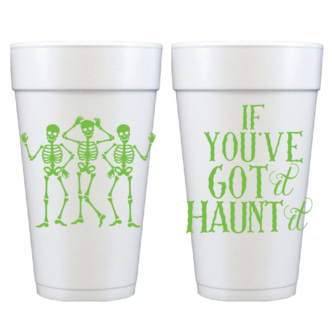 20 Oz Foam Cups - If You've Got it Haunt It- Halloween Cups