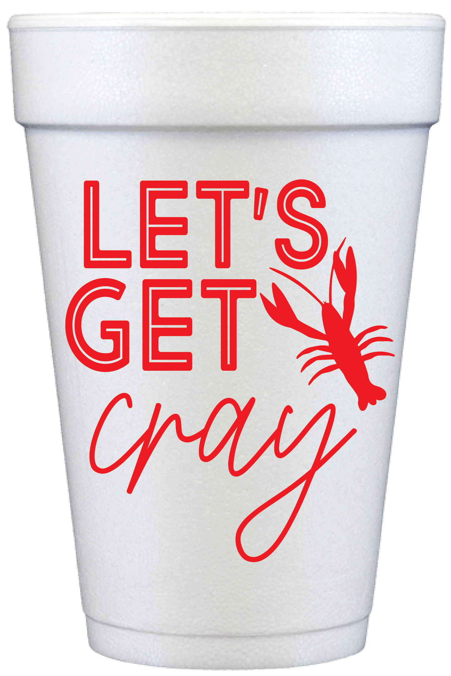 Let's Get Cray 20 oz Foam Cup